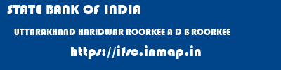 STATE BANK OF INDIA  UTTARAKHAND HARIDWAR ROORKEE A D B ROORKEE  ifsc code